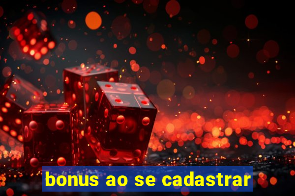 bonus ao se cadastrar